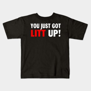 You Just Got Litt Up Funny Kids T-Shirt